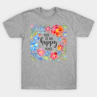 This Is My Happy Place - Watercolor Floral Art T-Shirt